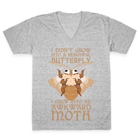 I didn't grow into a Beautiful Butterfly, I grew Into An Awkward Moth V-Neck Tee Shirt