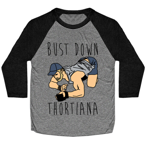 Bust Down Thortiana Parody Baseball Tee