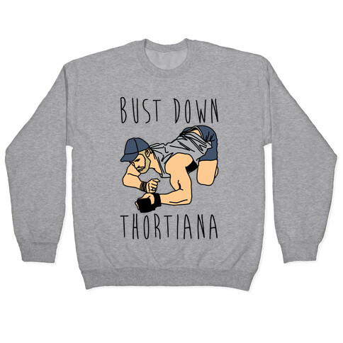 Bust Down Thortiana Parody Pullover