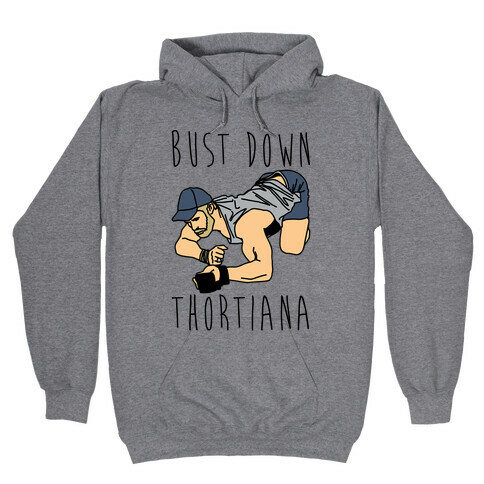Bust Down Thortiana Parody Hooded Sweatshirt