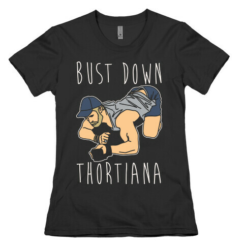 Bust Down Thortiana Parody White Print Womens T-Shirt