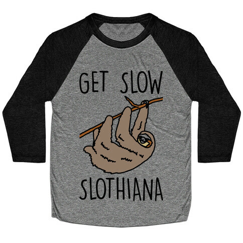 Get Slow Slothiana Parody Baseball Tee