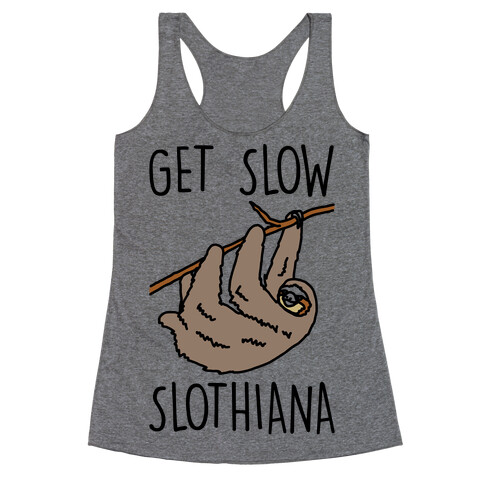 Get Slow Slothiana Parody Racerback Tank Top