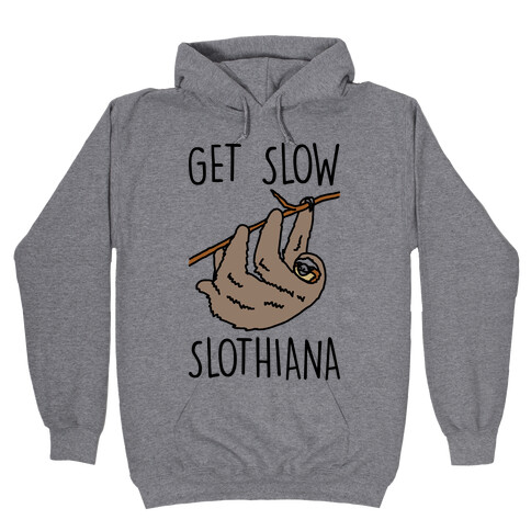 Get Slow Slothiana Parody Hooded Sweatshirt