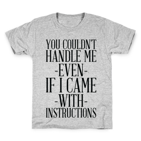 You Couldn't Handle Me Even If I Came With Instructions Kids T-Shirt