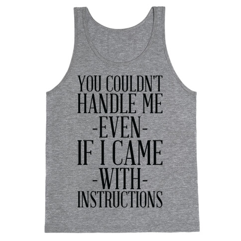 You Couldn't Handle Me Even If I Came With Instructions Tank Top