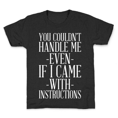 You Couldn't Handle Me Even If I Came With Instructions Kids T-Shirt