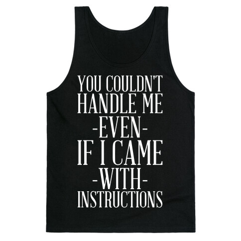 You Couldn't Handle Me Even If I Came With Instructions Tank Top