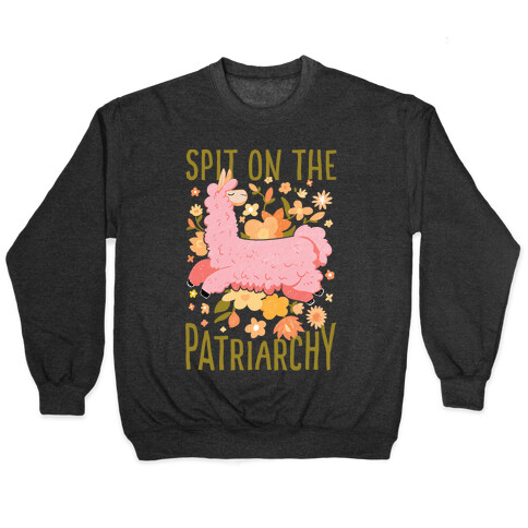 Spit on The Patriarchy Pullover