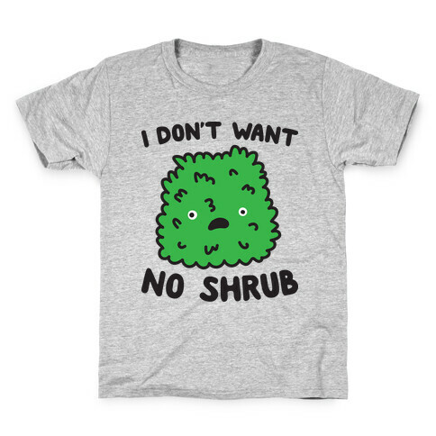 I Don't Want No Shrub Parody Kids T-Shirt