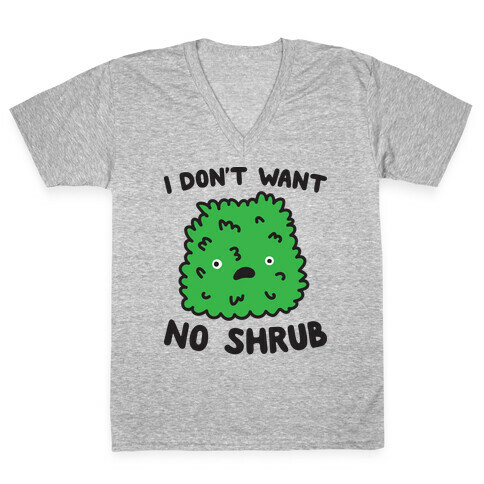 I Don't Want No Shrub Parody V-Neck Tee Shirt