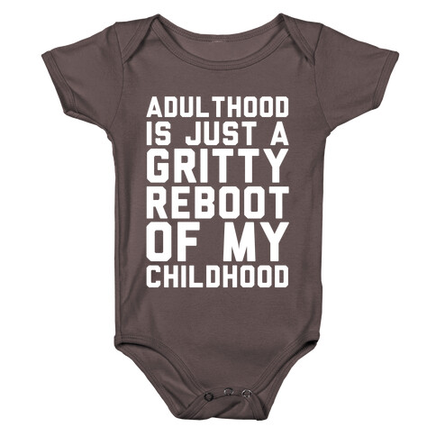 Adulthood is Just a Gritty Reboot of my Childhood  Baby One-Piece
