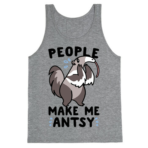 People Make Me Antsy - Anteater Tank Top