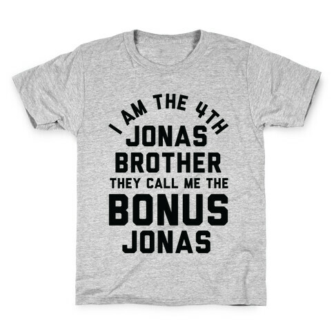 I am the 4th Jonas Brother They Call Me The Bonus Jonas Kids T-Shirt