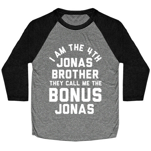 I am the 4th Jonas Brother They Call Me The Bonus Jonas Baseball Tee