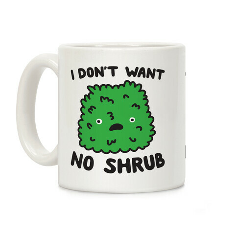 I Don't Want No Shrub Parody Coffee Mug