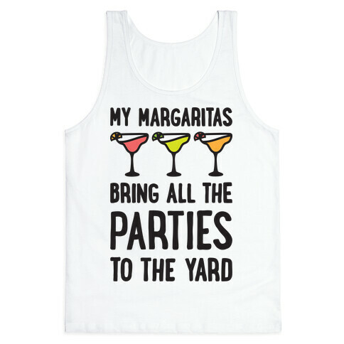 My Margaritas Bring All The Parties To The Yard Tank Top