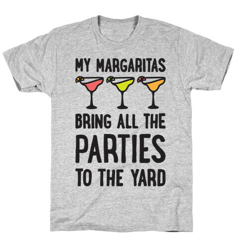 My Margaritas Bring All The Parties To The Yard T-Shirt