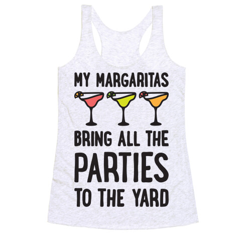 My Margaritas Bring All The Parties To The Yard Racerback Tank Top