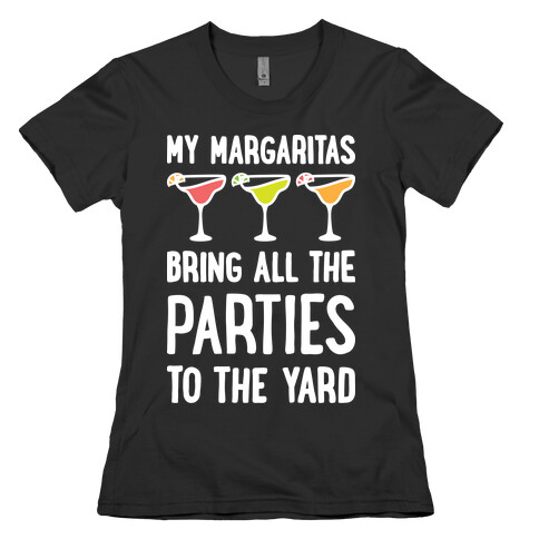 My Margaritas Bring All The Parties To The Yard Womens T-Shirt