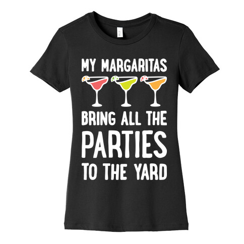 My Margaritas Bring All The Parties To The Yard Womens T-Shirt