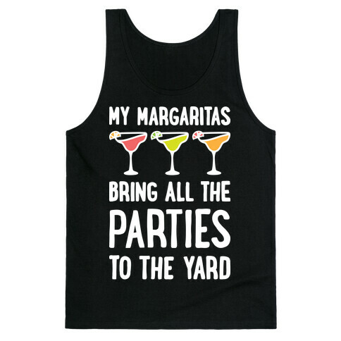 My Margaritas Bring All The Parties To The Yard Tank Top