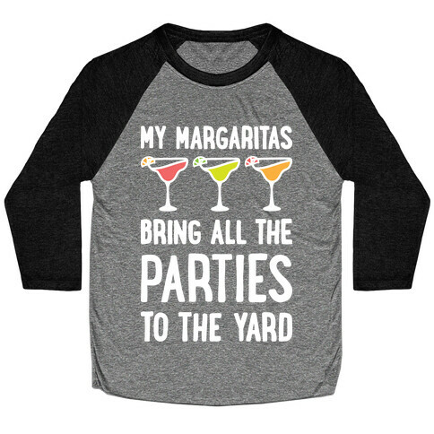 My Margaritas Bring All The Parties To The Yard Baseball Tee