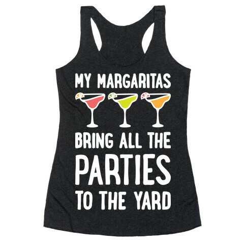 My Margaritas Bring All The Parties To The Yard Racerback Tank Top