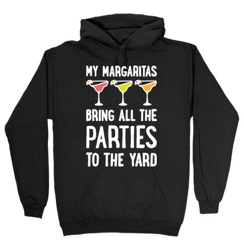 My Margaritas Bring All The Parties To The Yard Hooded Sweatshirt
