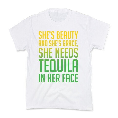 She's Beauty She's Grace She Needs Tequila In Her Face Kids T-Shirt