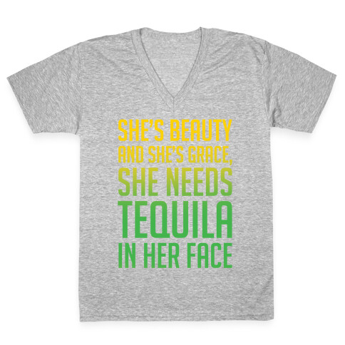 She's Beauty She's Grace She Needs Tequila In Her Face V-Neck Tee Shirt