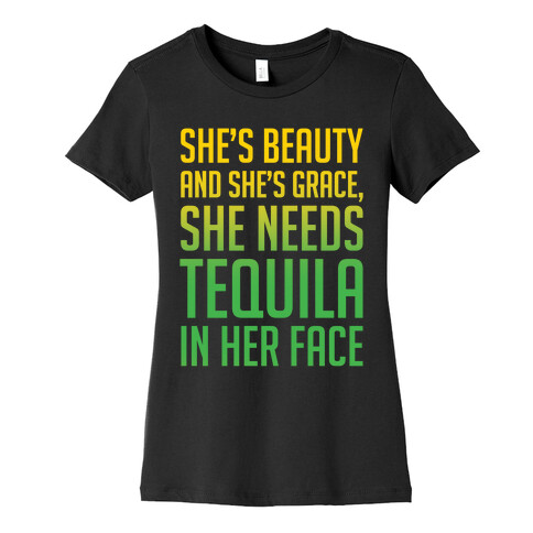 She's Beauty She's Grace She Needs Tequila In Her Face White Print Womens T-Shirt