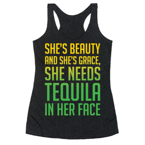 She's Beauty She's Grace She Needs Tequila In Her Face White Print Racerback Tank Top