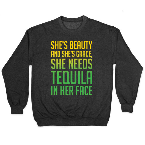 She's Beauty She's Grace She Needs Tequila In Her Face White Print Pullover