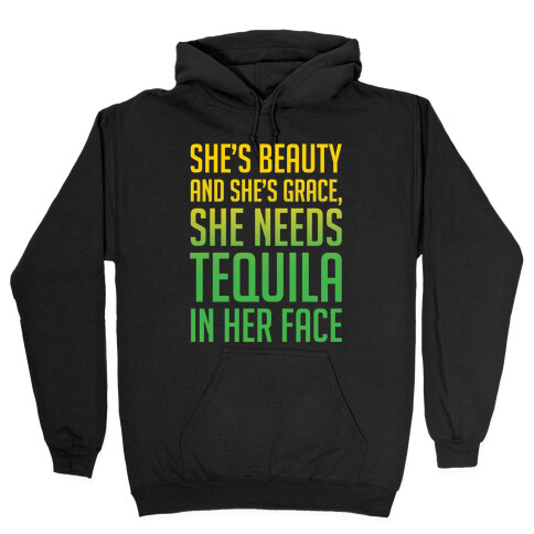 She's Beauty She's Grace She Needs Tequila In Her Face White Print Hooded Sweatshirt