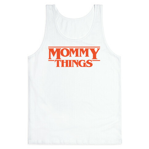 Mommy Things Parody Tank Top