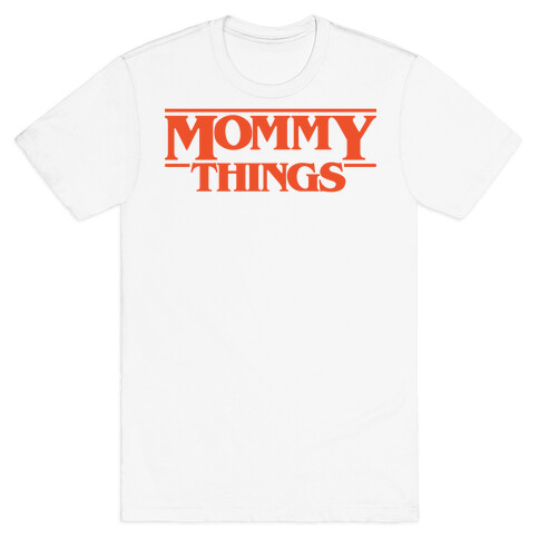 Mommy Things Parody T-Shirt