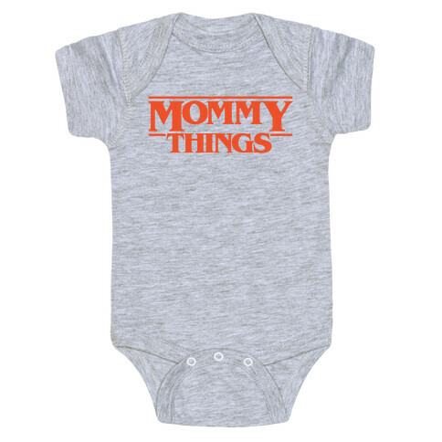 Mommy Things Parody Baby One-Piece