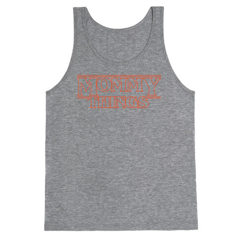 Mommy Things Parody White Print Tank Top