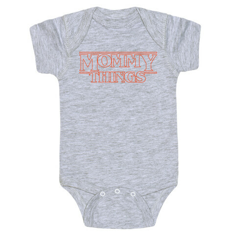 Mommy Things Parody White Print Baby One-Piece
