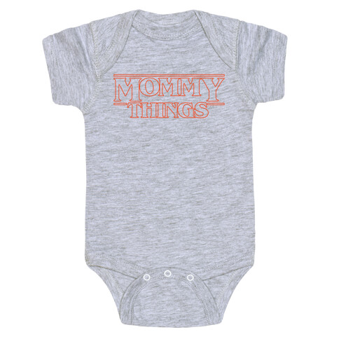 Mommy Things Parody White Print Baby One-Piece