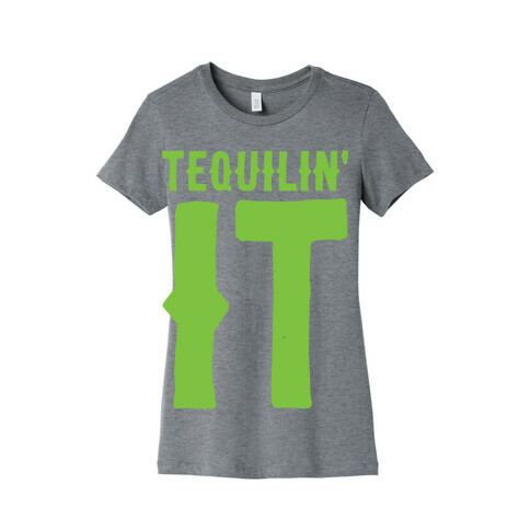 Tequilin' It Womens T-Shirt