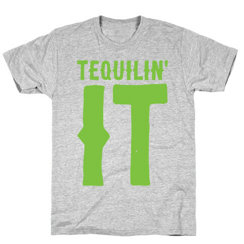 Tequilin' It T-Shirt