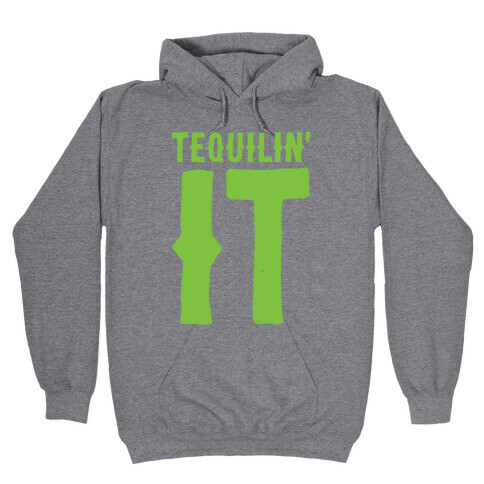 Tequilin' It Hooded Sweatshirt