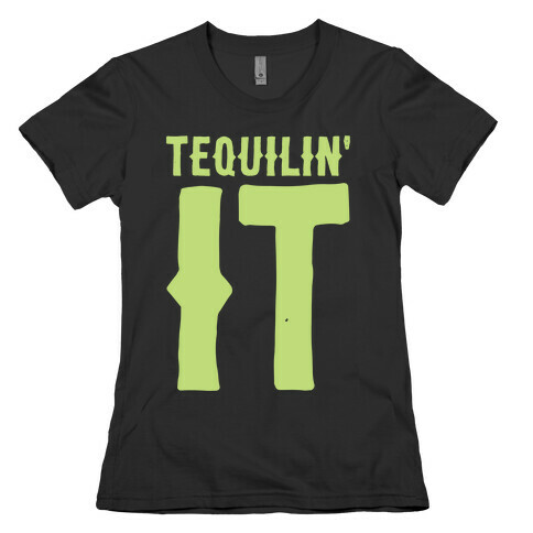 Tequilin' It Womens T-Shirt