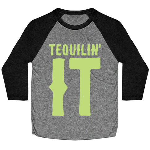 Tequilin' It Baseball Tee