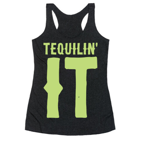 Tequilin' It Racerback Tank Top