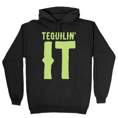 Tequilin' It Hooded Sweatshirt