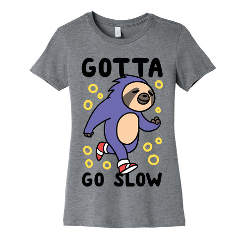 Gotta Go Slow - Sloth Womens T-Shirt