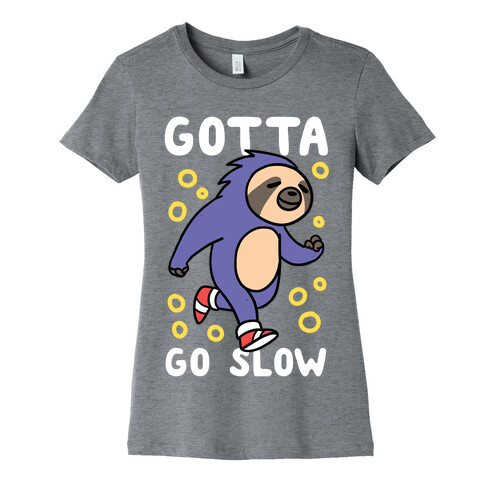 Gotta Go Slow - Sloth Womens T-Shirt